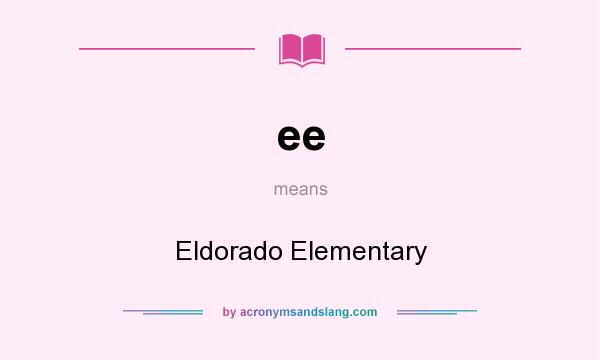 What does ee mean? It stands for Eldorado Elementary