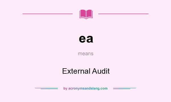 What does ea mean? It stands for External Audit
