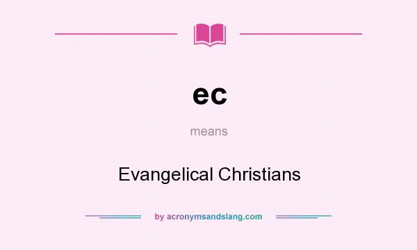 What does ec mean? It stands for Evangelical Christians