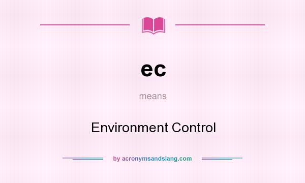 What does ec mean? It stands for Environment Control