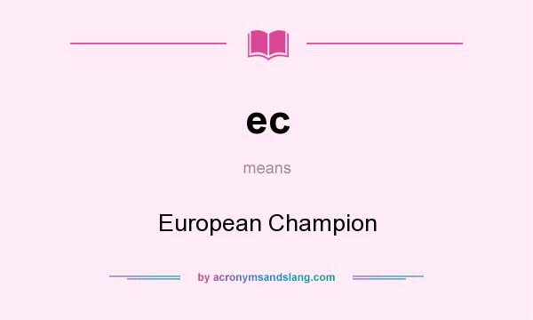 What does ec mean? It stands for European Champion