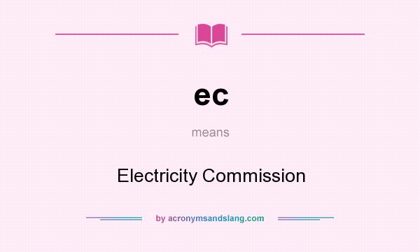 What does ec mean? It stands for Electricity Commission