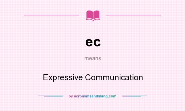 What does ec mean? It stands for Expressive Communication