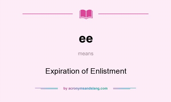 What does ee mean? It stands for Expiration of Enlistment