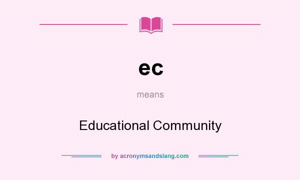 What does ec mean? It stands for Educational Community
