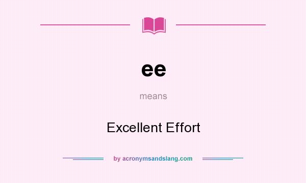 What does ee mean? It stands for Excellent Effort
