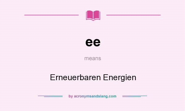 What does ee mean? It stands for Erneuerbaren Energien