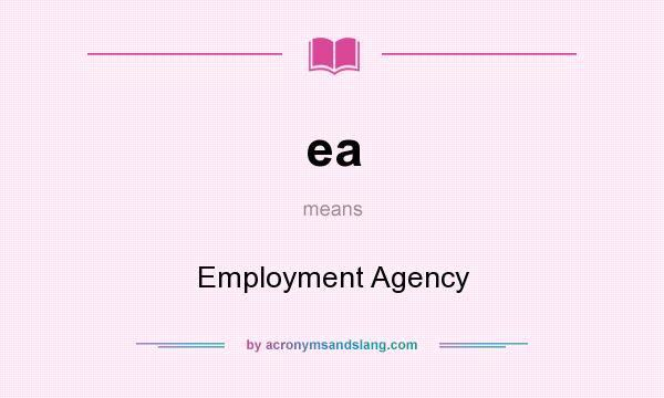 What does ea mean? It stands for Employment Agency