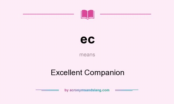 What does ec mean? It stands for Excellent Companion
