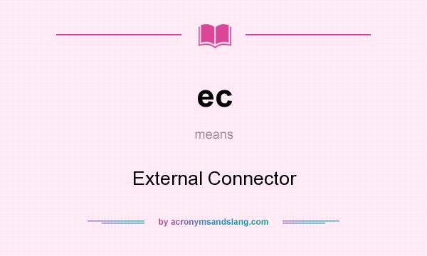What does ec mean? It stands for External Connector