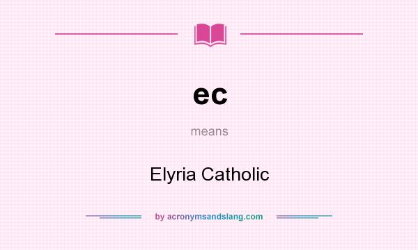 What does ec mean? It stands for Elyria Catholic
