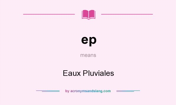 What does ep mean? It stands for Eaux Pluviales