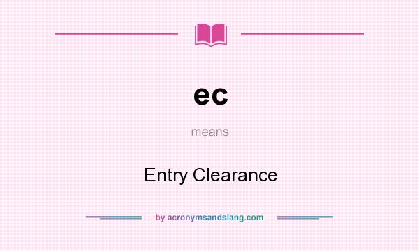 What does ec mean? It stands for Entry Clearance