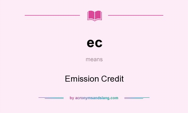 What does ec mean? It stands for Emission Credit