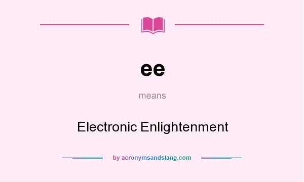 What does ee mean? It stands for Electronic Enlightenment