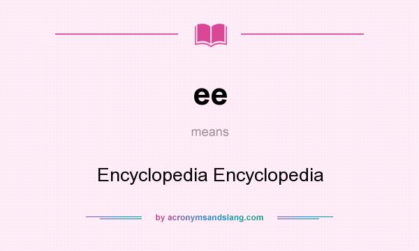 What does ee mean? It stands for Encyclopedia Encyclopedia