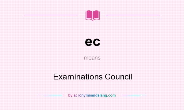 What does ec mean? It stands for Examinations Council
