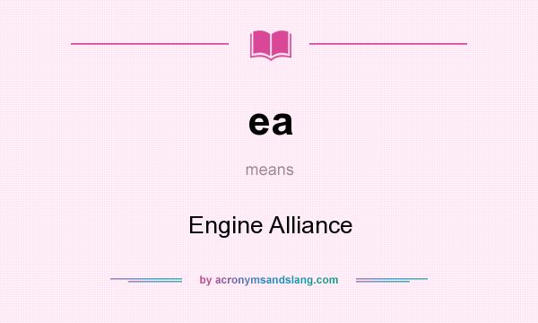 What does ea mean? It stands for Engine Alliance