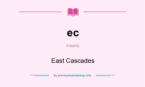 What does ec mean? It stands for East Cascades