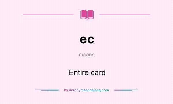 What does ec mean? It stands for Entire card