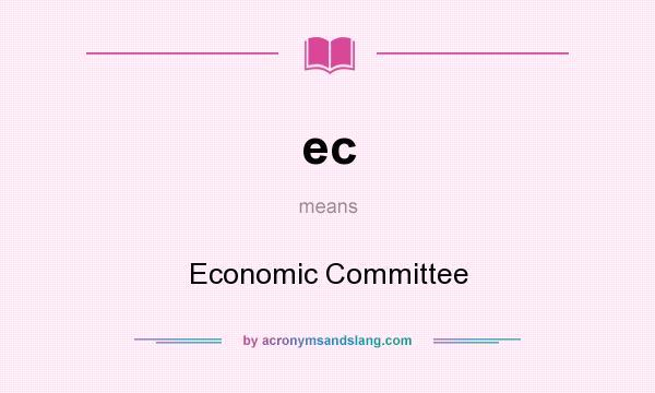 What does ec mean? It stands for Economic Committee