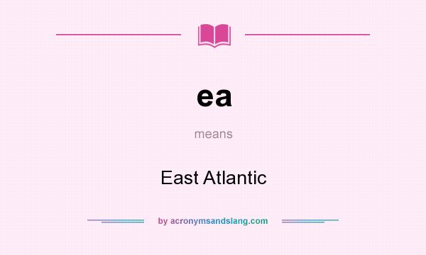 What does ea mean? It stands for East Atlantic