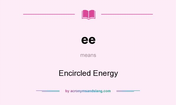 What does ee mean? It stands for Encircled Energy