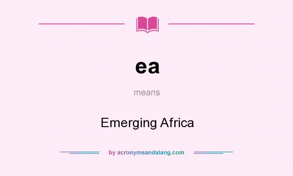 What does ea mean? It stands for Emerging Africa