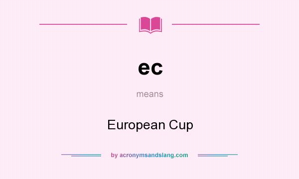 What does ec mean? It stands for European Cup