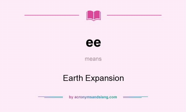 What does ee mean? It stands for Earth Expansion