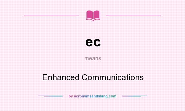 What does ec mean? It stands for Enhanced Communications