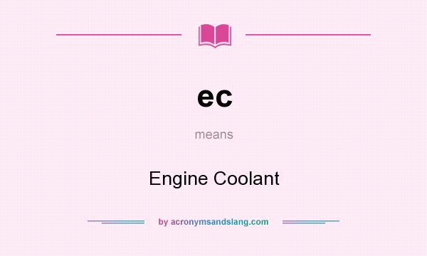 What does ec mean? It stands for Engine Coolant