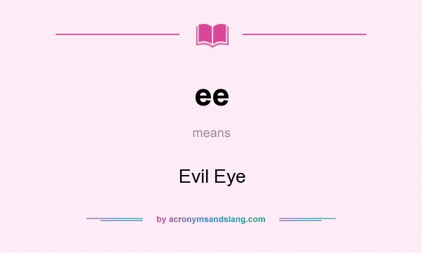 What does ee mean? It stands for Evil Eye
