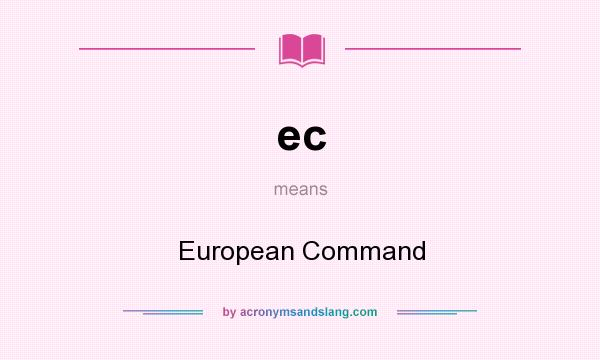 What does ec mean? It stands for European Command