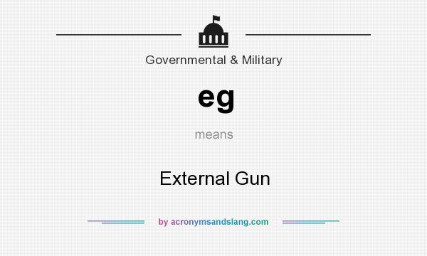 What does eg mean? It stands for External Gun