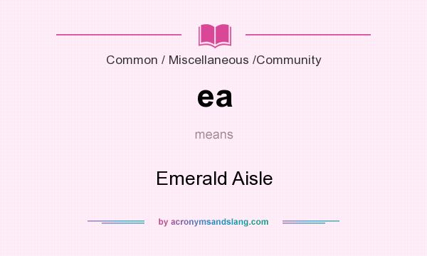 What does ea mean? It stands for Emerald Aisle
