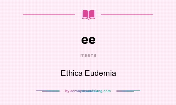 What does ee mean? It stands for Ethica Eudemia