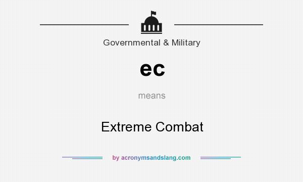 What does ec mean? It stands for Extreme Combat