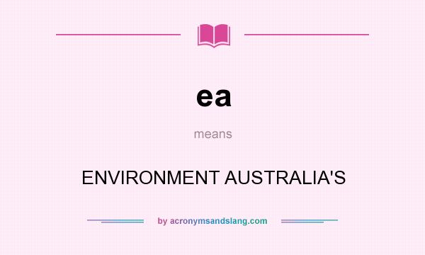 What does ea mean? It stands for ENVIRONMENT AUSTRALIA`S