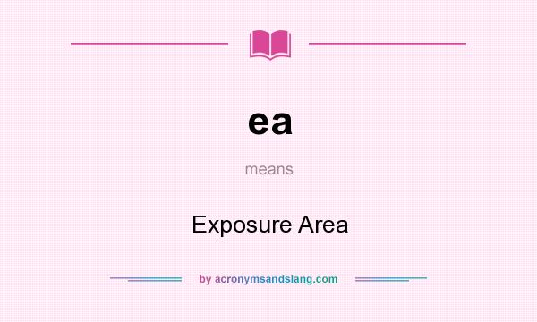 What does ea mean? It stands for Exposure Area