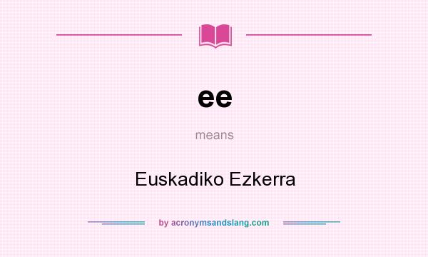 What does ee mean? It stands for Euskadiko Ezkerra