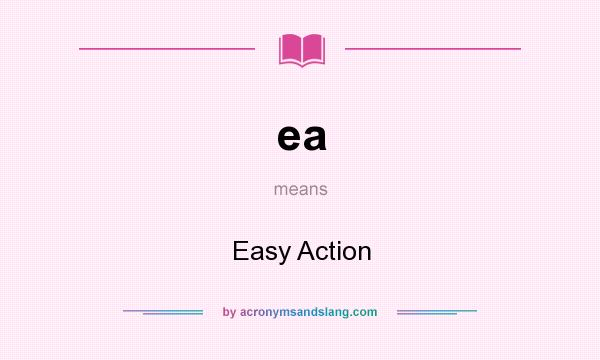 What does ea mean? It stands for Easy Action