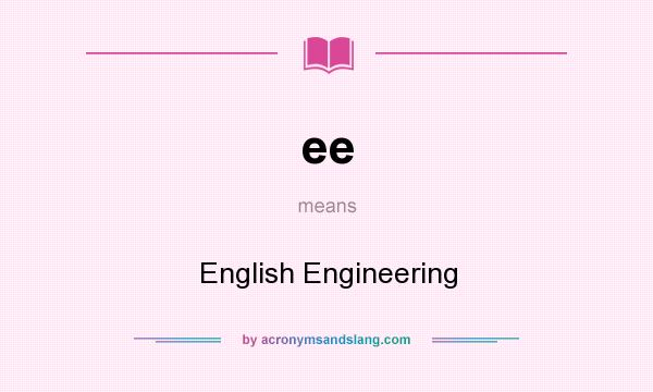 What does ee mean? It stands for English Engineering