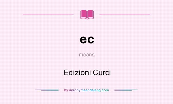 What does ec mean? It stands for Edizioni Curci