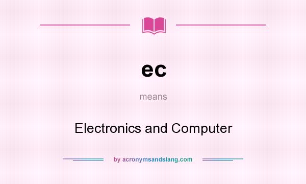 What does ec mean? It stands for Electronics and Computer