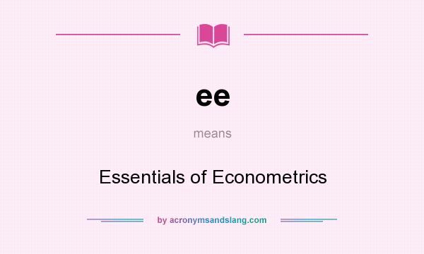 What does ee mean? It stands for Essentials of Econometrics