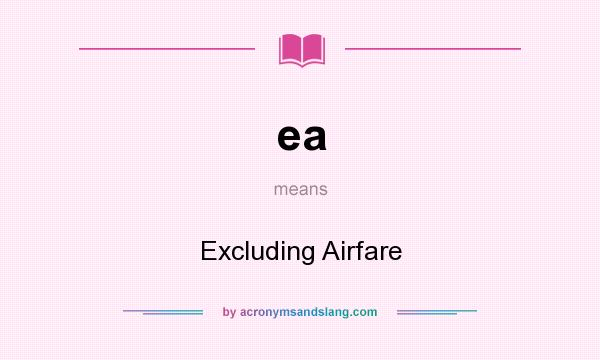 What does ea mean? It stands for Excluding Airfare