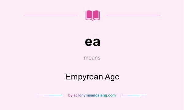 What does ea mean? It stands for Empyrean Age