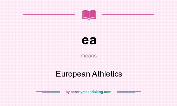 What does ea mean? It stands for European Athletics