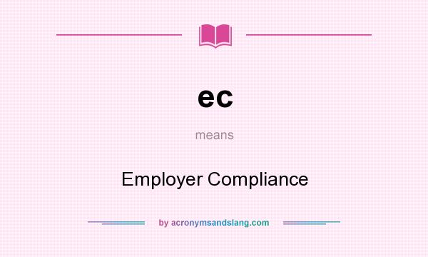 What does ec mean? It stands for Employer Compliance